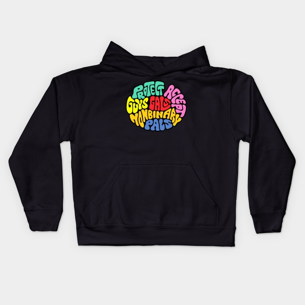 Protect Accept Guys Gals Nonbinary Pals Word Art Kids Hoodie by Slightly Unhinged